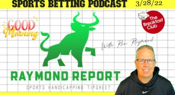 Breakfast Club Sports Betting Podcast with Ron Raymond – Cash Out Monday (3/28/22)