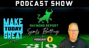 Raymond Report Sports Betting Podcast with Handicapper Ron Raymond (9/14/22)