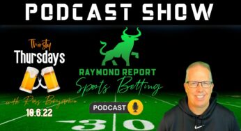 Raymond Report Sports Betting Podcast with Ron Raymond & special guest Ross Benjamin (10/6/22)