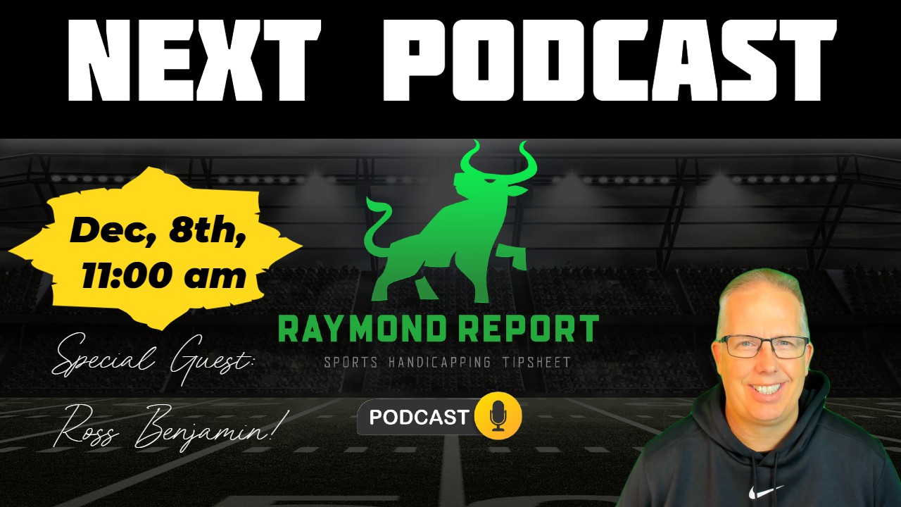 Raymond Report Sports Betting Podcast with Special Guest Ross Benjamin (12/08/22)