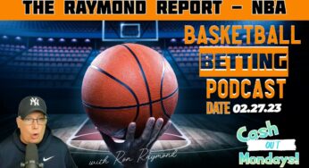 Raymond Report Basketball Betting Podcast (02/27/23)