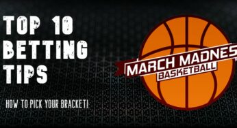 Top 10 Tips on How to Pick Your Bracket for March Madness