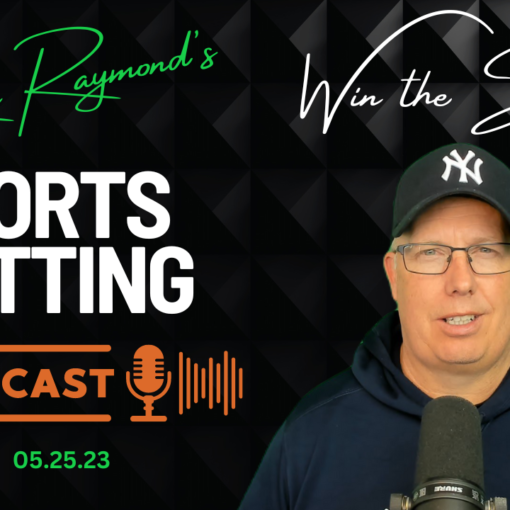 Ron Raymond Sports Betting Podcast 052523