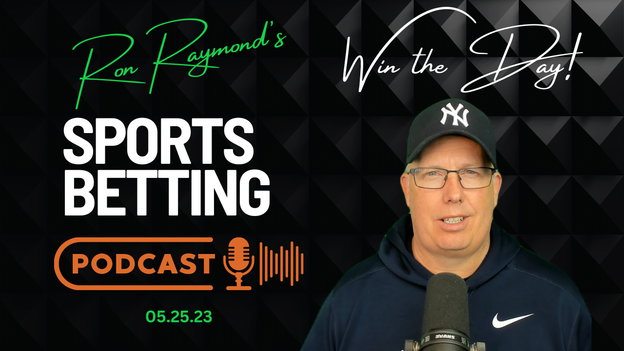 Ron Raymond Sports Betting Podcast 052523