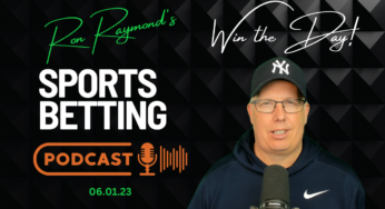 Ron Raymond’s Sports Betting Podcast – (06/01/23)