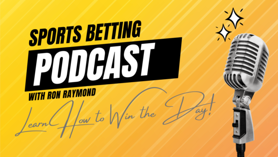 Sports Betting Podcast with Ron Raymond